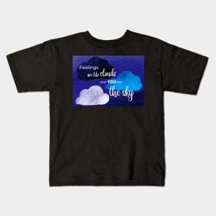 Feelings are like clouds Kids T-Shirt